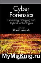 Cyber Forensics : Examining Emerging and Hybrid Technologies