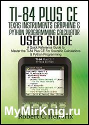 Ti-84 Plus CE Texas Instruments Graphing & Python Programming Calculator User Guide