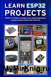 Learn ESP32 Projects: ESP32 IoT Projects, Example Code, Android Application, Arduino Coding, ESP32 CAM, ESP32-S3