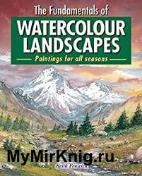 The Fundamentals of Watercolour Landscapes: Paintings for all seasons