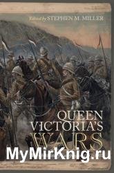 Queen Victoria's Wars: British Military Campaigns, 1857–1902