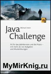 Java Challenge: Fit fur das Job-Interview und die Praxis – mit mehr als 100 Aufgaben und Musterlosungen