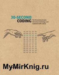 30-Second Coding: The 50 essential principles that instruct technology, each explained in half a minute (30 Second)