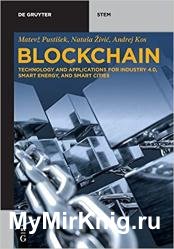 Blockchain: Technology and applications for Industry 4.0, Smart Energy, and Smart Cities