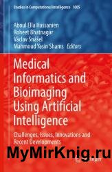 Medical Informatics and Bioimaging Using Artificial Intelligence: Challenges, Issues, Innovations and Recent Developments
