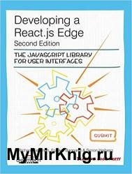 Developing A React.Js Edge : The Javascript Library For User Interfaces, 2nd Edition