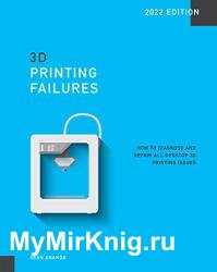 3D Printing Failures: 2022 Edition: How to Diagnose and Repair ALL Desktop 3D Printing Issues