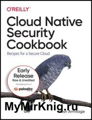 Cloud Native Security Cookbook: Recipes for a Secure Cloud (Third Early Release)