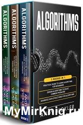 Algorithms: 3 books in 1 : Practical Guide to Learn Algorithms For Beginners + Design Algorithms to Solve Common Problems + Advanced Data Structures for Algorithms