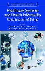 Healthcare Systems and Health Informatics: Using Internet of Things