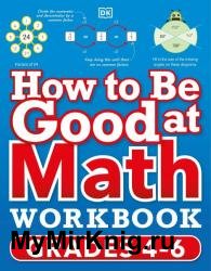 How to Be Good at Math Workbook: Grades 4-6