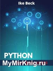 Python for Beginners: Data Analysis, Machine Learning, and Data Science Projects. A Crash Course in Python for Absolute Beginners (2022 Guide)