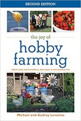 The Joy of Hobby Farming: Grow Food, Raise Animals, and Enjoy a Sustainable Life, 2nd edition