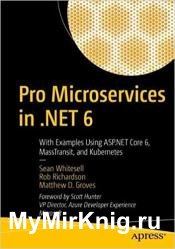 Pro Microservices in .NET 6: With Examples Using ASP.NET Core 6, MassTransit, and Kubernetes