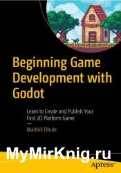 Beginning Game Development with Godot: Learn to Create and Publish Your First 2D Platform Game