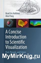 A Concise Introduction to Scientific Visualization: Past, Present, and Future