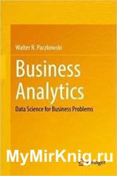 Business Analytics: Data Science for Business Problems