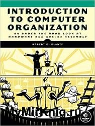 Introduction to Computer Organization: An Under the Hood Look at Hardware and x86-64 Assembly