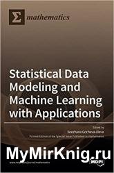 Statistical Data Modeling and Machine Learning with Applications