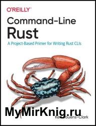 Command-Line Rust: A Project-Based Primer for Writing Rust CLIs (Final)