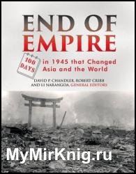 End of Empire: One Hundred Days in 1945 that Changed Asia and the World