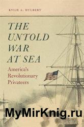 The Untold War at Sea: America’s Revolutionary Privateers