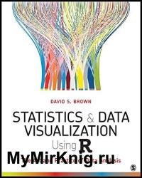 Statistics and Data Visualization Using R: The Art and Practice of Data Analysis