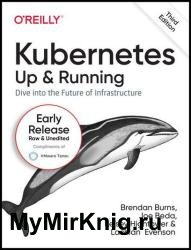 Kubernetes: Up and Running: Dive into the Future of Infrastructure, 3rd Edition (Third Early Release)