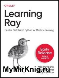 Learning Ray: Flexible Distributed Python for Data Science (Early Release)