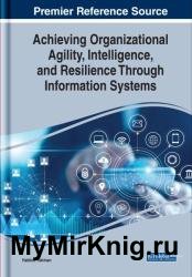 Achieving Organizational Agility, Intelligence, and Resilience Through Information Systems