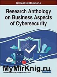 Research Anthology on Business Aspects of Cybersecurity