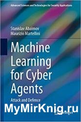 Machine Learning for Cyber Agents: Attack and Defence