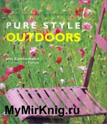 Pure Style Outdoors: Accessible Ideas for Making the Most of Your Outdoor Space