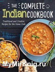 The Complete Indian Cookbook For The Holiday: Traditional and Creative Recipes for the Home Cook