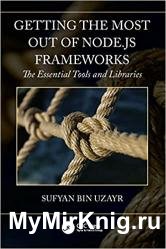 Getting the Most out of Node.js Frameworks: The Essential Tools and Libraries