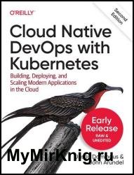 Cloud Native DevOps with Kubernetes, 2nd Edition (Fourth Early Release)