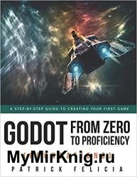 Godot from Zero to Proficiency (Foundations): A step-by-step guide to create your game with Godot