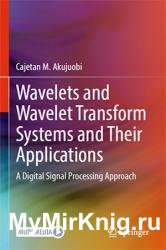Wavelets and Wavelet Transform Systems and Their Applications: A Digital Signal Processing Approach