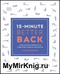 15-Minute Better Back: Four 15-Minute Workouts to Strengthen, Stabilize, and Soothe