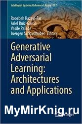 Generative Adversarial Learning: Architectures and Applications