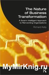 The Nature of Business Transformation: A Swarm Intelligent Approach to Reinventing Organisations