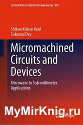 Micromachined Circuits and Devices: Microwave to Sub-millimeter Applications