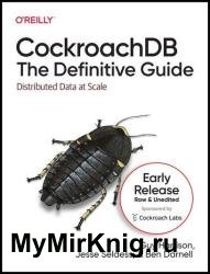 CockroachDB: The Definitive Guide (Fifth Early Release)