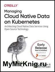Managing Cloud Native Data on Kubernetes (Third Early Release)