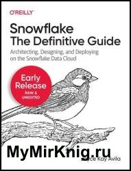 Snowflake: The Definitive Guide (Fifth Early Release)