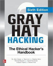 Gray Hat Hacking: The Ethical Hacker's Handbook, 6th Edition