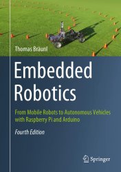 Embedded Robotics: From Mobile Robots to Autonomous Vehicles with Raspberry Pi and Arduino, 4th Edition