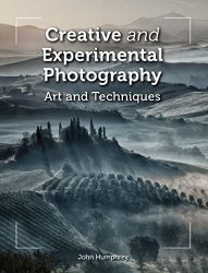 Creative and Experimental Photography: Art and Techniques