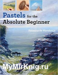 Pastels for the Absolute Beginner (Absolute Beginner Art)