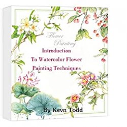 Introduction To Watercolor Flower Painting Techniques